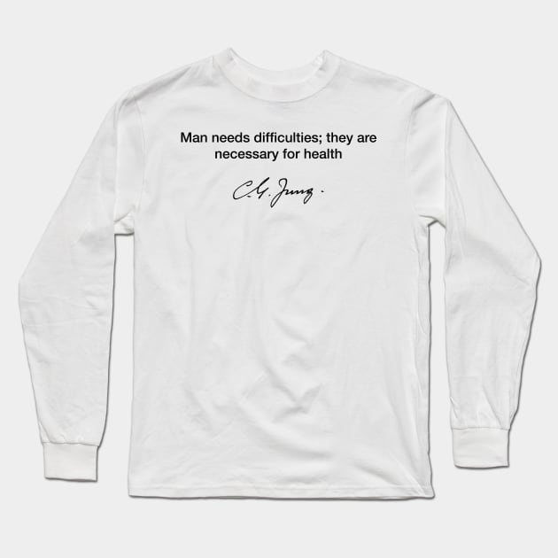 Man need difficulties - Carl Jung Long Sleeve T-Shirt by Modestquotes